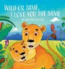 Wild or Tame, I Love You the Same - Lcsw Kailynn Klepfer - 9781662965913