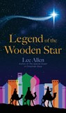 Legend of the Wooden Star - Lee Allen - 9781662968570
