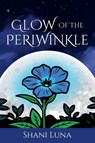 Glow of the Periwinkle - Shani Luna - 9781662970993