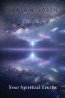 Your Spiritual Truths - Sonja H. Lüsch - 9781662971471
