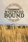 Westward Bound - MOORE,  Steven W - 9781663204059