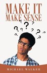 Make It Make Sense - WALKER,  Michael - 9781663210753