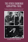 THE OTHER LINDBERGH KIDNAPPING TRIAL - James Davidson - 9781663260826