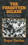 THE FORGOTTEN DECADE - Roger Gordon - 9781663266262