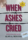Winter, A: When Ashes Cried - Alan A. Winter - 9781663272720