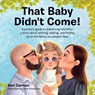 That Baby Didn't Come! - Keri Carmen - 9781663274564