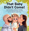 That Baby Didn't Come! - Keri Carmen - 9781663274571