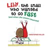 Lily, the Snail Who Wanted to Go Fast - Christopher Miller - 9781664135536