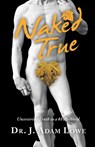 Naked True - Dr J Adam Lowe - 9781664226937