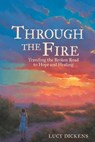 Through the Fire - Lucy Dickens - 9781664245709