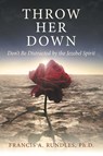 Throw Her Down - Francis A Rundles - 9781664246461