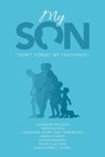 My Son: "Don't Forget My Teachings" - Cassandra Ferguson - 9781664271005