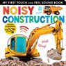 Noisy Construction: My First Touch and Feel Sound Book - Lauren Crisp - 9781664351073