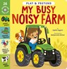 My Busy Noisy Farm: Play & Pretend - Sophie Aggett - 9781664351813