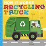 How It Works: Recycling Truck - Dee Costello - 9781664351936