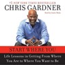 Start Where You Are: Life Lessons in Getting from Where You Are to Where You Want to Be -  - 9781665032810