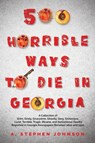 500 Horrible Ways to Die in Georgia - A Stephen Johnson - 9781665302746