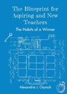 The Blueprint for Aspiring and New Teachers - Alexandria J. Chyrack - 9781665310307