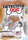 Detective Dog - Caleb Noel Rogers - 9781665310345