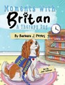 Moments with Britan, a Therapy Dog - Barbara J. Peters - 9781665310871
