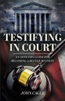 Testifying in Court - John Cagle - 9781665311601