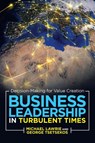 Business Leadership in Turbulent Times - Michael Lawrie ; George Tsetsekos - 9781665708784