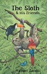Michael Zanetti: Sloth and His Friends - Michael Zanetti - 9781665731737