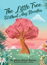 The Little Tree Without Any Needles - Joanne Nelson Barney - 9781665745956