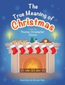The True Meaning of Christmas - Thomas Christopher Grimm - 9781665765015