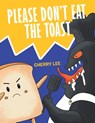 Please Don't Eat the Toast - Cherry Lee - 9781665766012
