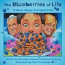 The Blueberries of Life: A Book about Grandparents - Brooklyn Freytag - 9781665766654
