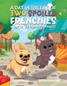 A Day in the Life of Two Spoiled Frenchies - Kaylin Bergeson - 9781665771276