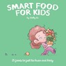 SMART FOOD FOR KIDS - Shelly Lu - 9781665773171