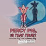 Percy Pig, Is That True?: Another Pig Tale by Percy Pig - Barb Glyda - 9781665774772