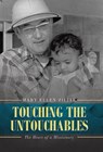 Touching the Untouchables: The Heart of a Missionary - Mary Ellen Ziliak - 9781665784450