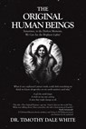 The Original Human Beings - Timothy Dale White - 9781665785341