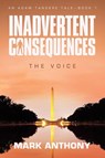 Inadvertent Consequences - Mark Anthony - 9781665785860