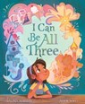 I Can Be All Three - Salima Alikhan - 9781665901857