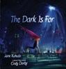 The Dark Is for - Jane Kohuth - 9781665906777