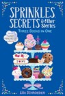 Sprinkles, Secrets & Other Stories: It's Raining Cupcakes; Sprinkles and Secrets; Frosting and Friendship - Lisa Schroeder - 9781665907354