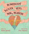 SOMEBODY LOVES YOU MR HATCH - Eileen Spinelli - 9781665907460