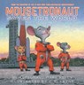 Mousetronaut Saves the World - Mark Kelly - 9781665910231