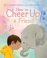 How to Cheer Up a Friend - Stephanie Calmenson - 9781665910255