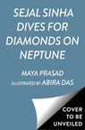 Sejal Sinha Dives for Diamonds on Neptune - Maya Prasad - 9781665911856