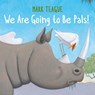 We Are Going to Be Pals! - Mark Teague - 9781665911863