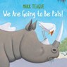 We Are Going to Be Pals! - Mark Teague - 9781665911870
