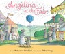 Angelina at the Fair - Katharine Holabird - 9781665912839