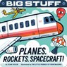 Big Stuff Planes, Rockets, Spacecraft! - Joan Holub - 9781665917872