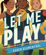 Let Me Play - Karen Blumenthal - 9781665918763