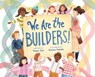 We Are the Builders! - Deepa Iyer - 9781665932448